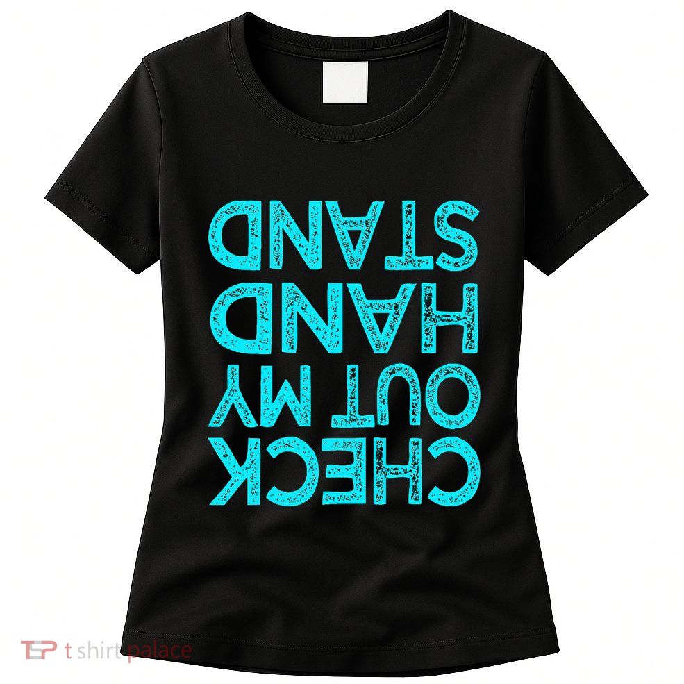 Check Out My Handstand Funny Gymnastics Gift Womens T-Shirt