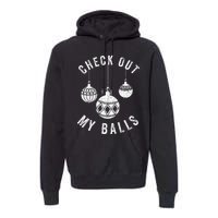 Check Out My Balls Funny Christmas Ornament  Premium Hoodie