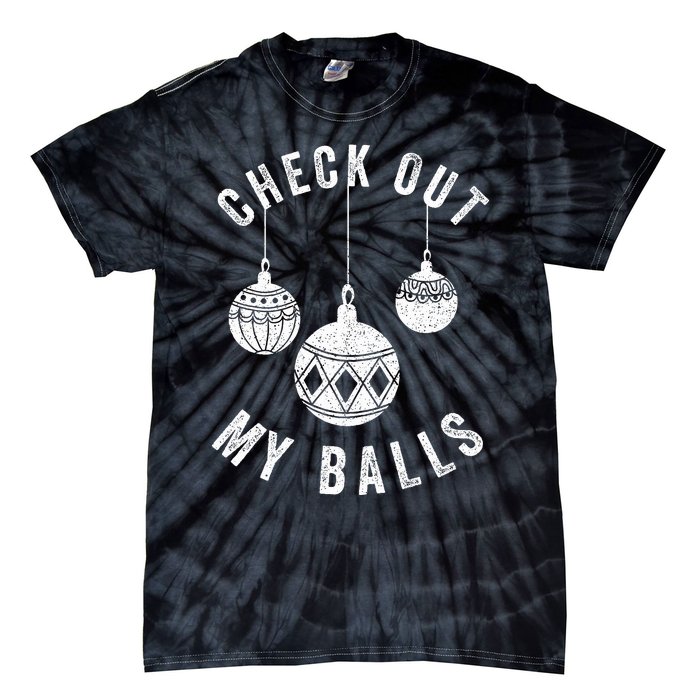 Check Out My Balls Funny Christmas Ornament  Tie-Dye T-Shirt