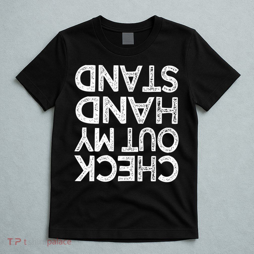Check Out My Handstand Funny Gymnastics Gift Boys Girls TShirt T-Shirt