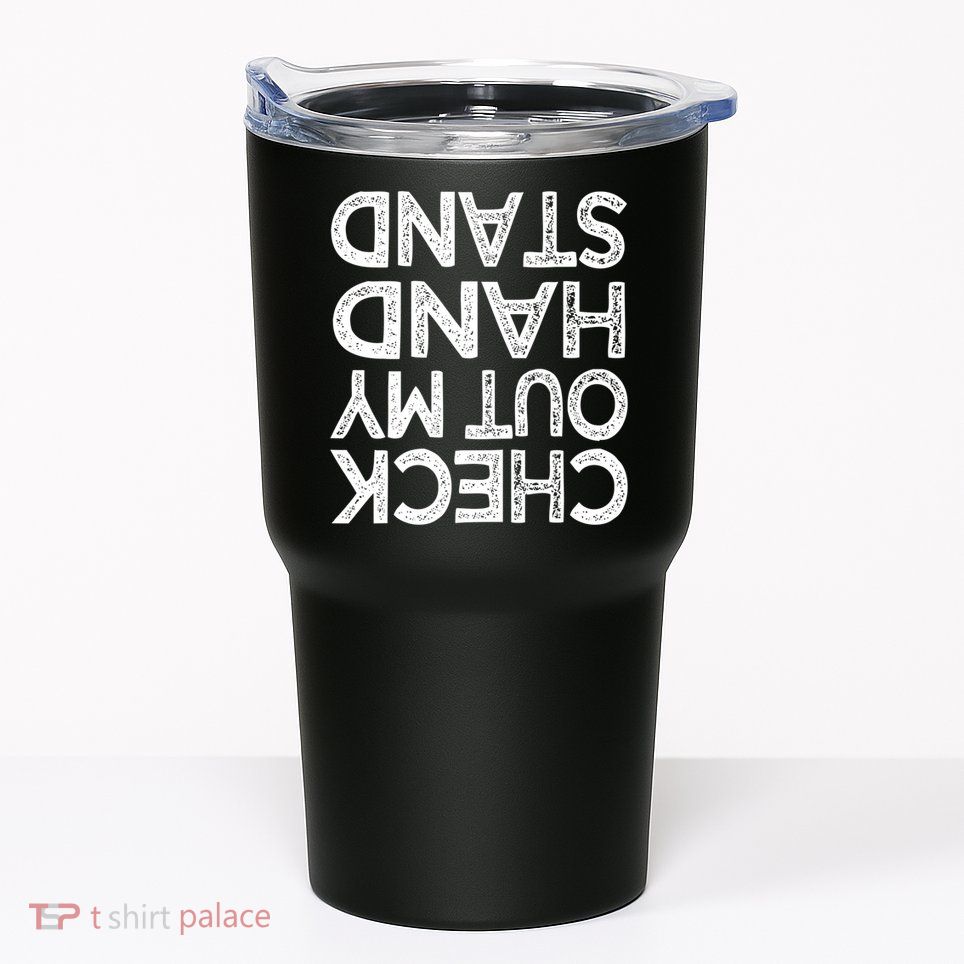 Check Out My Handstand Funny Gymnastics Gift Boys Girls TShirt Tumbler