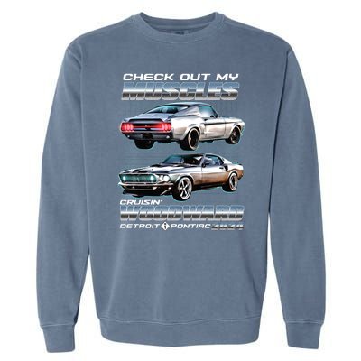 Check Out My Muscles Cruising Woodward Detroit To Pontiac 2024 Garment-Dyed Sweatshirt