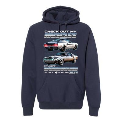 Check Out My Muscles Cruising Woodward Detroit To Pontiac 2024 Premium Hoodie