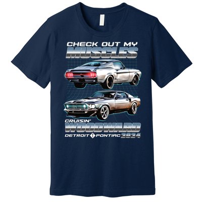 Check Out My Muscles Cruising Woodward Detroit To Pontiac 2024 Premium T-Shirt