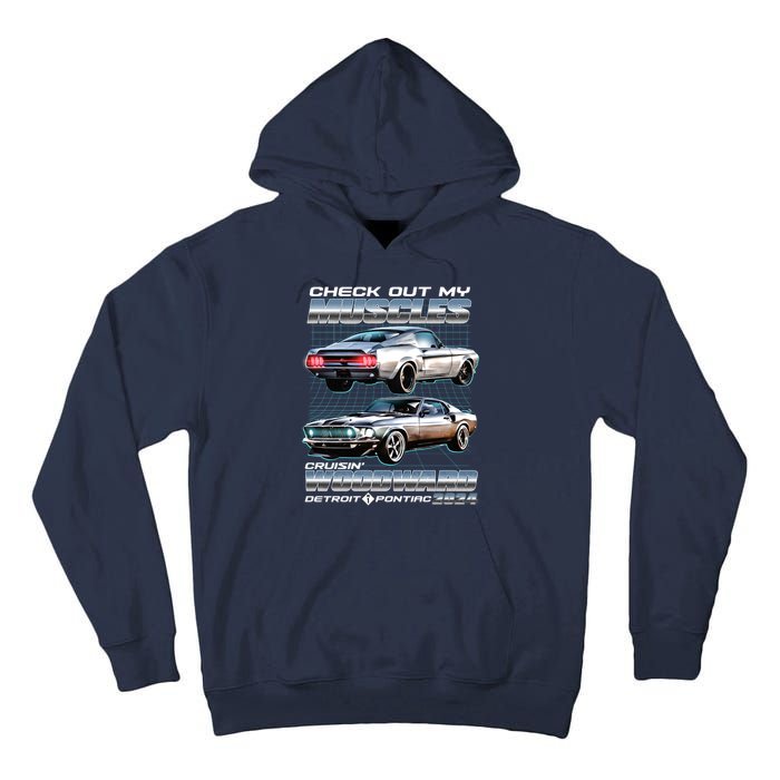 Check Out My Muscles Cruising Woodward Detroit To Pontiac 2024 Tall Hoodie