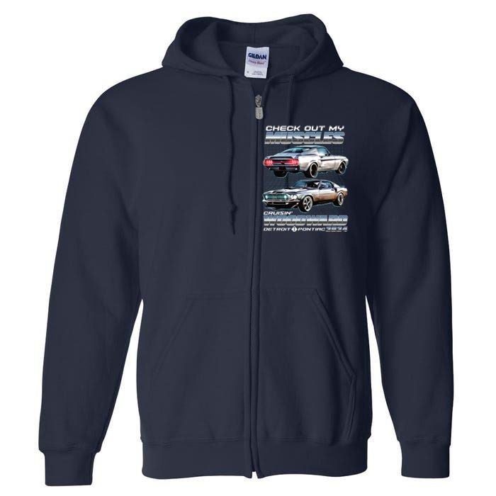 Check Out My Muscles Cruising Woodward Detroit To Pontiac 2024 Full Zip Hoodie