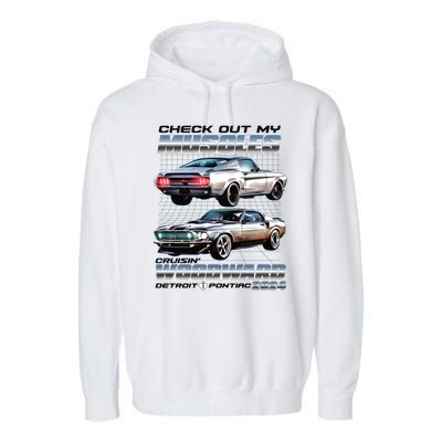 Check Out My Muscles Cruising Woodward Detroit To Pontiac 2024 Garment-Dyed Fleece Hoodie