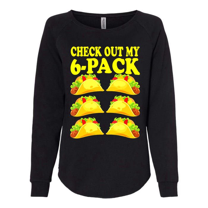 Check Out My Six Pack With Tacos For Cinco De Mayo Womens California Wash Sweatshirt