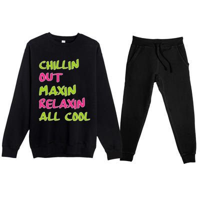 Chillin Out Maxin Relaxin All Cool Bel Air Gift Premium Crewneck Sweatsuit Set