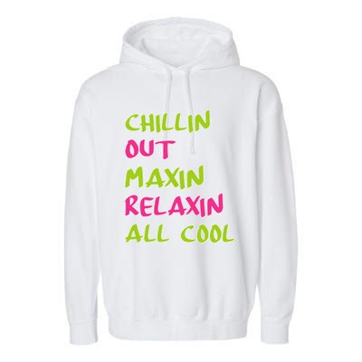 Chillin Out Maxin Relaxin All Cool Bel Air Gift Garment-Dyed Fleece Hoodie