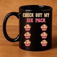 Check Out My Six 6 Pack Cupcake Weightlifting 'S 'S Meaningful Gift 11oz C Handle Ceramic Mug