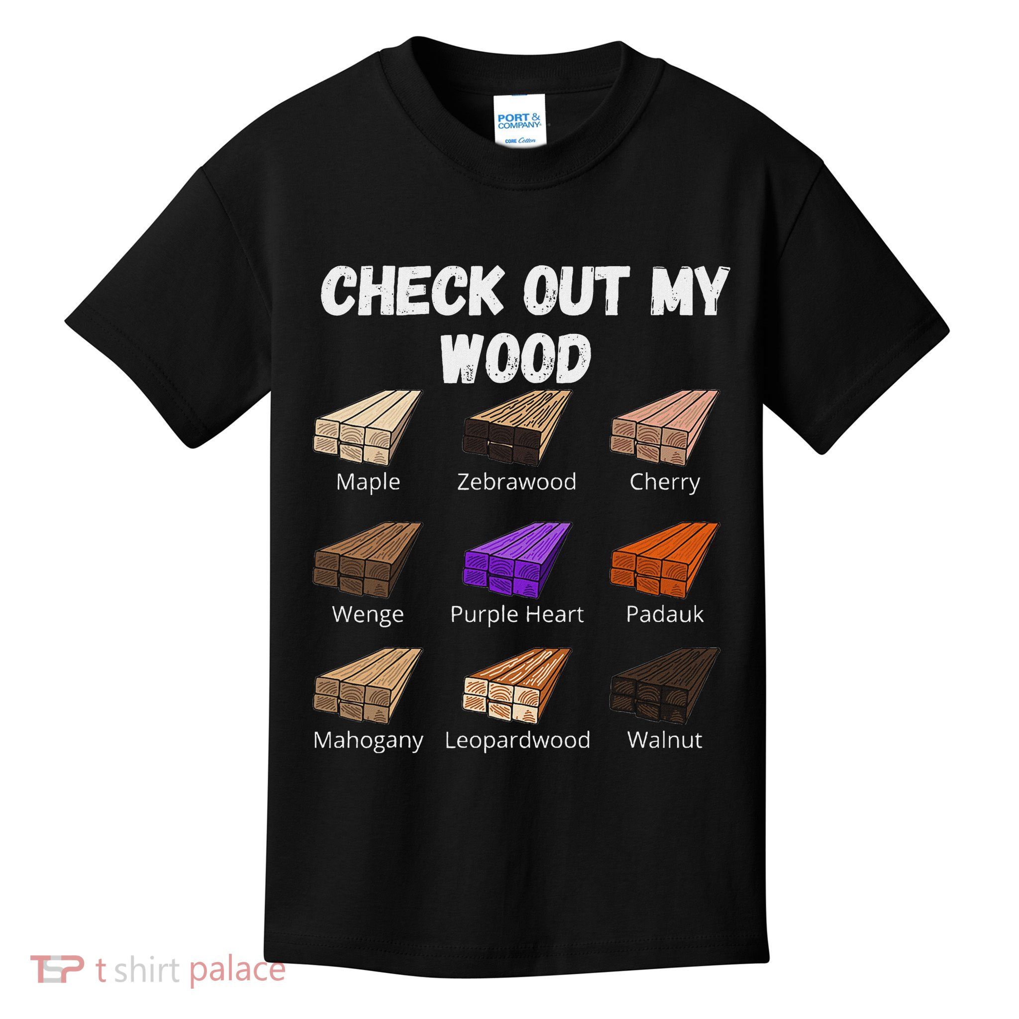 Check Out My Wood Funny Woodworking Woodwork Carpenter Gift Kids T-Shirt