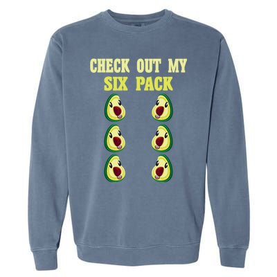 Check Out My Six 6 Pack Avocado Weightlifting 'S 'S Funny Gift Garment-Dyed Sweatshirt