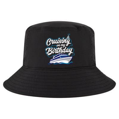 Cruising On My Birthday Cruise Trip Vacation Birthday Party Cool Comfort Performance Bucket Hat