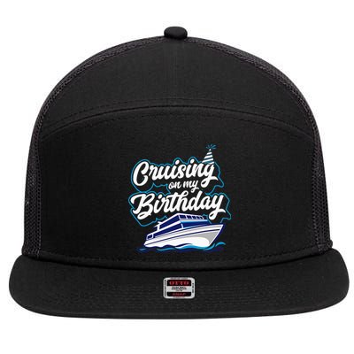 Cruising On My Birthday Cruise Trip Vacation Birthday Party 7 Panel Mesh Trucker Snapback Hat