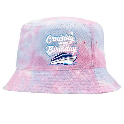 Cruising On My Birthday Cruise Trip Vacation Birthday Party Tie-Dyed Bucket Hat