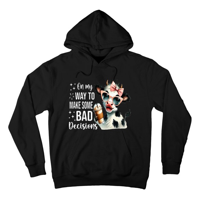 Cow On My Way To Make Some Bad Decisions Hoodie