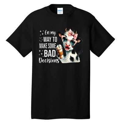 Cow On My Way To Make Some Bad Decisions Tall T-Shirt