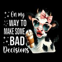 Cow On My Way To Make Some Bad Decisions Button