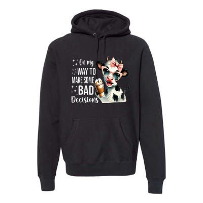 Cow On My Way To Make Some Bad Decisions Premium Hoodie