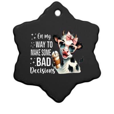 Cow On My Way To Make Some Bad Decisions Ceramic Star Ornament