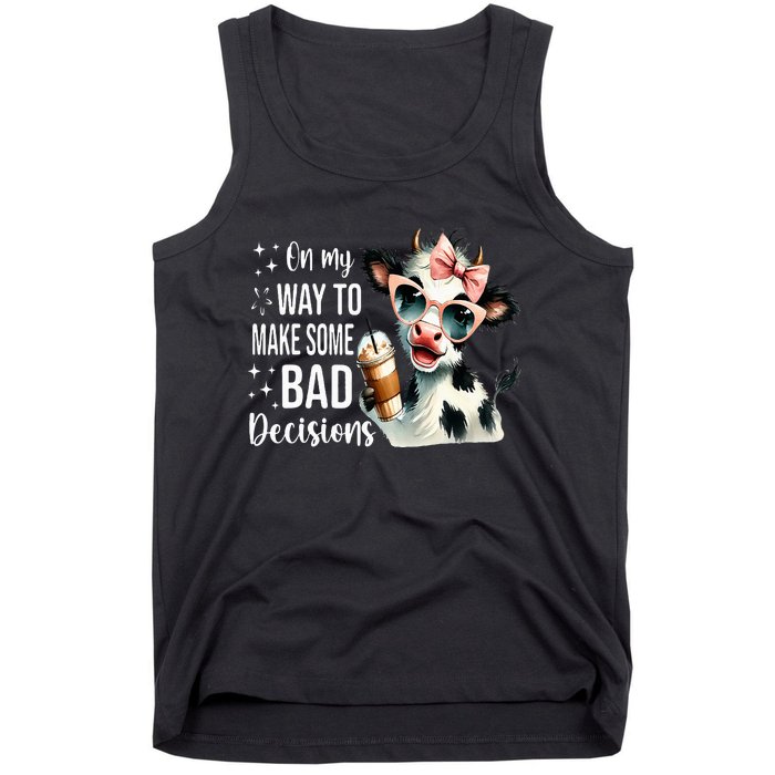 Cow On My Way To Make Some Bad Decisions Tank Top