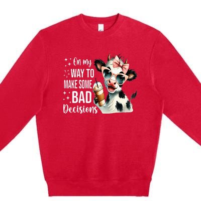 Cow On My Way To Make Some Bad Decisions Premium Crewneck Sweatshirt