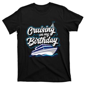 Cruising On My Birthday Cruise Trip Vacation T-Shirt