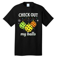 Check Out My Balls Funny Pickleball Christmas  Tall T-Shirt