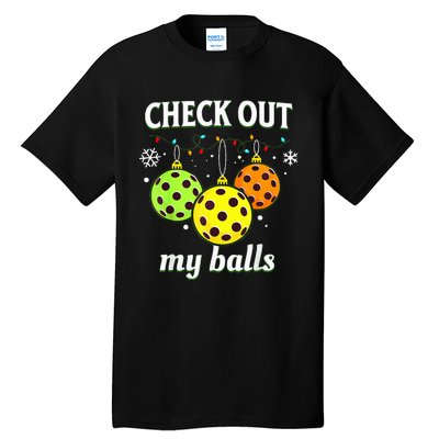 Check Out My Balls Funny Pickleball Christmas  Tall T-Shirt