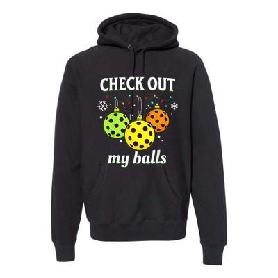 Check Out My Balls Funny Pickleball Christmas  Premium Hoodie