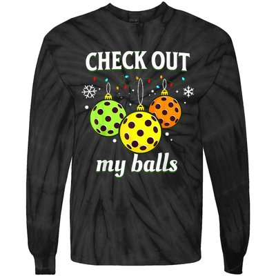 Check Out My Balls Funny Pickleball Christmas  Tie-Dye Long Sleeve Shirt