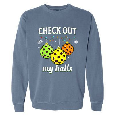 Check Out My Balls Funny Pickleball Christmas  Garment-Dyed Sweatshirt