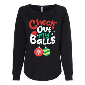 Check Out My Balls Christmas Xmas Sarcastic Joke Womens California Wash Sweatshirt