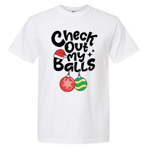 Check Out My Balls Christmas Xmas Sarcastic Joke Garment-Dyed Heavyweight T-Shirt