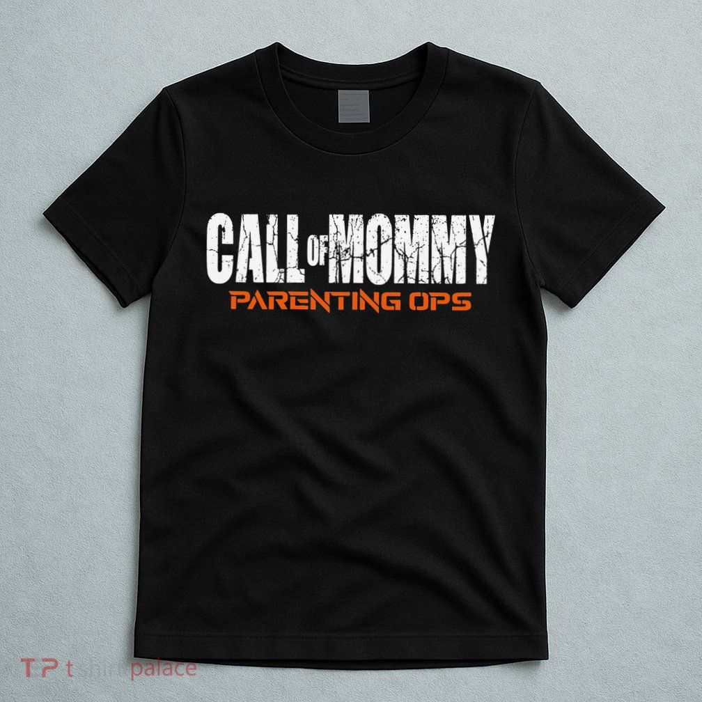Call Of Mommy Parenting Ops Funny Gamer Mom Mother's Day T-Shirt