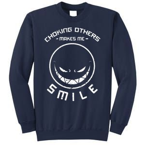 Choking Others Makes Me Smile Sweatshirt