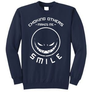 Choking Others Makes Me Smile Tall Sweatshirt