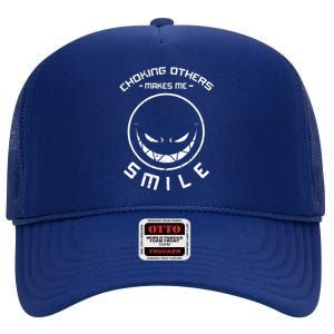 Choking Others Makes Me Smile High Crown Mesh Back Trucker Hat