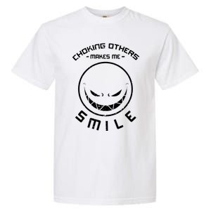 Choking Others Makes Me Smile Garment-Dyed Heavyweight T-Shirt