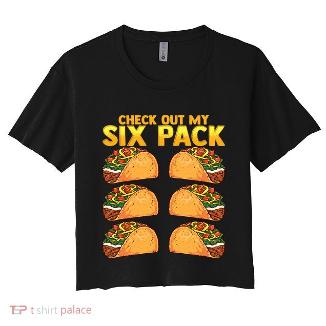Check Out My Six Pack Taco Funny Cinco De Mayo Fitness Gym Crop Top