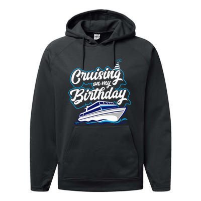 Cruising On My Birthday Cruise Trip Vacation Birthday Party Performance Fleece Hoodie