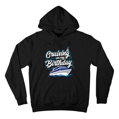 Cruising On My Birthday Cruise Trip Vacation Birthday Party Hoodie