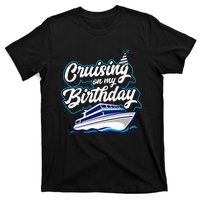 Cruising On My Birthday Cruise Trip Vacation Birthday Party T-Shirt