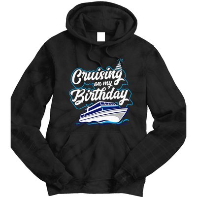 Cruising On My Birthday Cruise Trip Vacation Birthday Party Tie Dye Hoodie