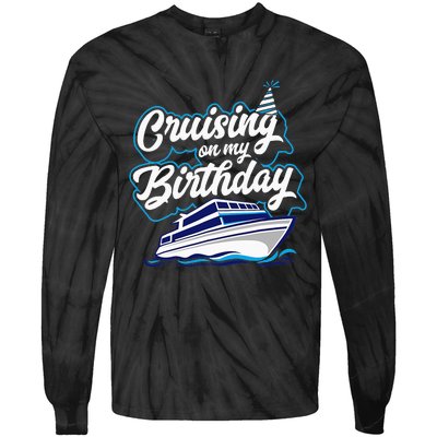 Cruising On My Birthday Cruise Trip Vacation Birthday Party Tie-Dye Long Sleeve Shirt