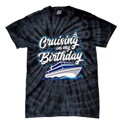 Cruising On My Birthday Cruise Trip Vacation Birthday Party Tie-Dye T-Shirt