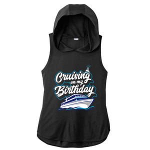 Cruising On My Birthday Cruise Trip Vacation Birthday Party Ladies PosiCharge Tri-Blend Wicking Draft Hoodie Tank