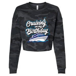 Cruising On My Birthday Cruise Trip Vacation Birthday Party Cropped Pullover Crew