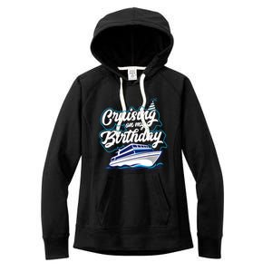 Cruising On My Birthday Cruise Trip Vacation Birthday Party Women's Fleece Hoodie